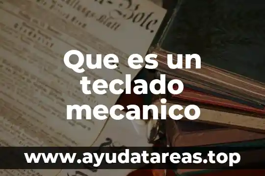 Que es un compuesto mecanico 6 Que es un teclado mecanico