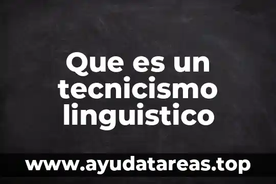Qué es signo linguístico según 3 Que es un tecnicismo linguistico