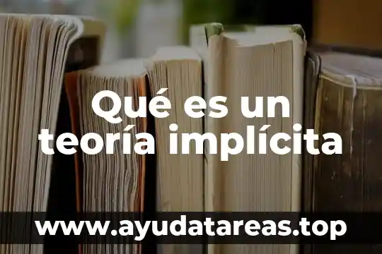 Que es la teoria de los reptilianos 7 Qué es un teoría implícita