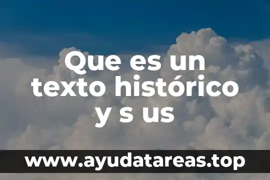 Que es un texto histórico y s us