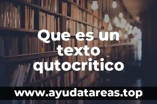 Que es un texto acade 8 Que es un texto qutocritico