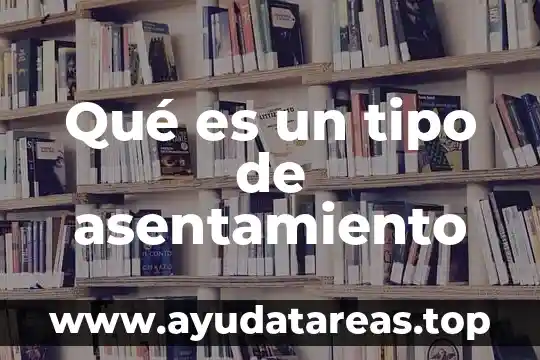 Tipo de planta que es el nopa 8 Qué es un tipo de asentamiento