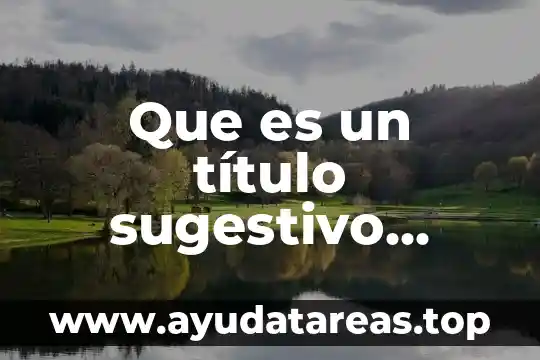 Que es un titulo de recurso 8 Que es un título sugestivo ejemplos