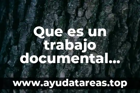 Que es tecnica documental 8 Que es un trabajo documental tipo monografia