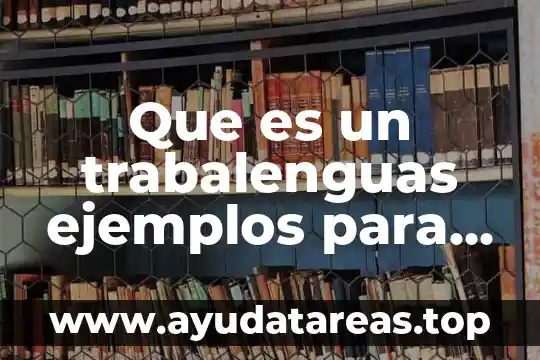Que es un trabalenguas y un ejemplo 3 Que es un trabalenguas ejemplos para niños