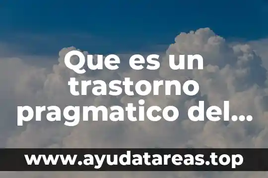 Que es un trastorno pragmatico del lenguaje