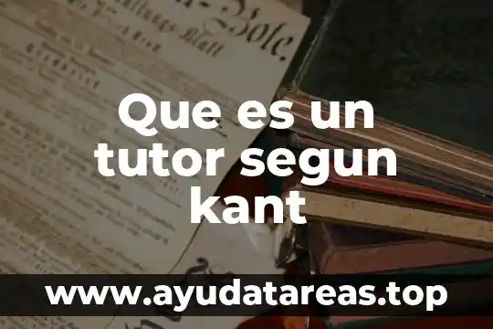 Que es un tutor segun kant