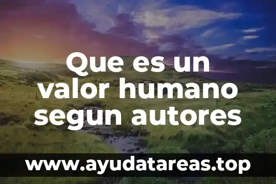 Que es un valor humano segun autores