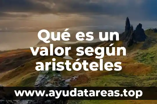 Que es el ser social según aristoteles 5 Qué es un valor según aristóteles