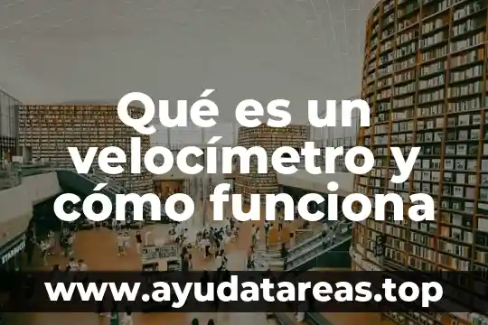 Qué es un velocímetro y cómo funciona
