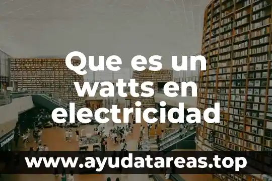 Que es un watts en electricidad
