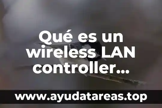 Qué es un wireless LAN controller Cisco