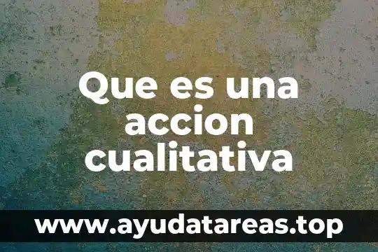 Que es una accion cualitativa