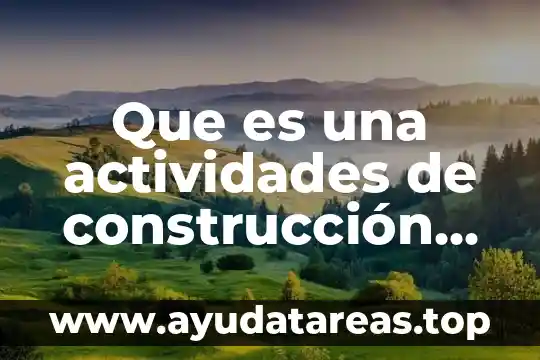 Que es una actividades de construcción en un proyecto