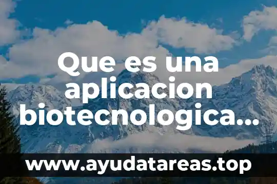 Que es el sapito en los niños 5 Que es una aplicacion biotecnologica industria