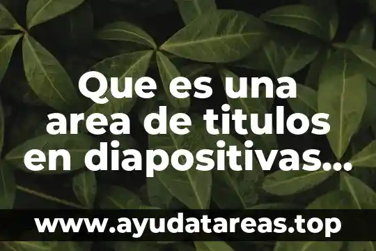 Que es una area de titulos en diapositivas de powerpoint