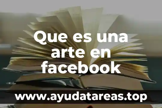 Que es ser generador de conversacion en facebook 7 Que es una arte en facebook