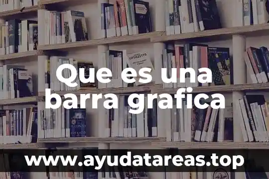 Grafica de que es una novela 5 Que es una barra grafica