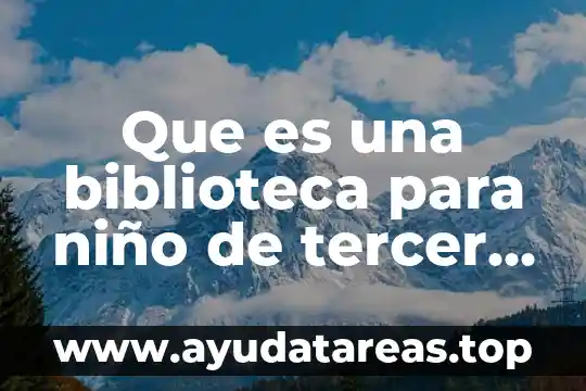 Que es una biblioteca para niño de tercer grado