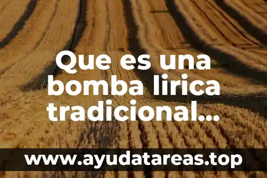 Que es poesia lirica su definición concepto y significado 4 Que es una bomba lirica tradicional mexicana