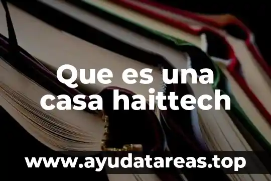 Que es una casa haittech