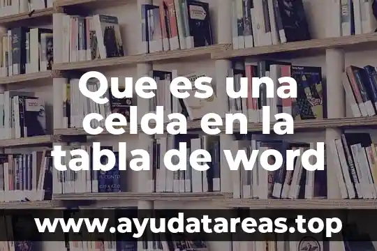 Que es spoken word 7 Que es una celda en la tabla de word
