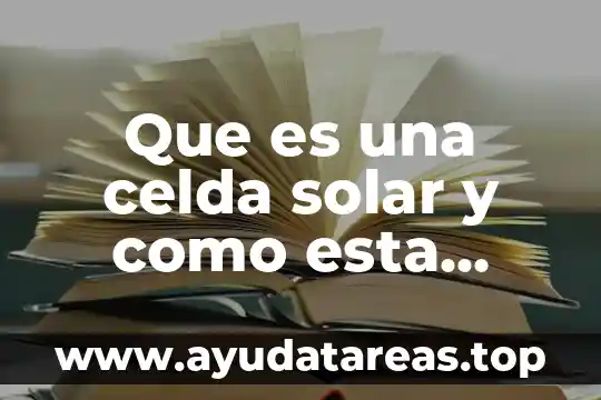 Gestión integrada del agua que es 6 Que es una celda solar y como esta integrada