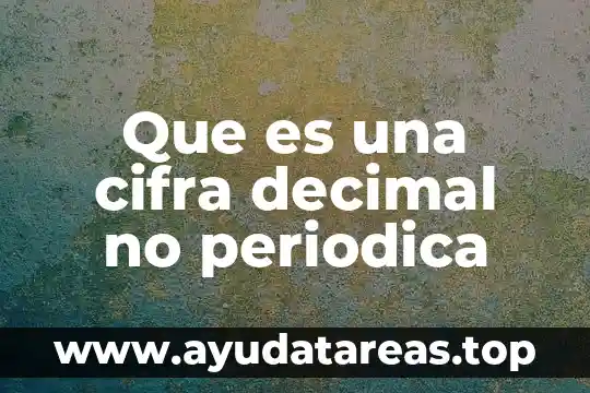 Que es pulsion de vida y pulsion de muerte 5 Que es una cifra decimal no periodica