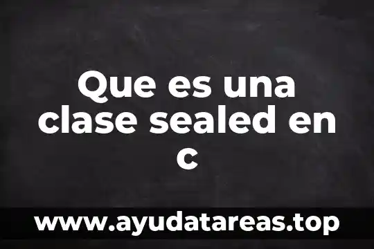 Que es una clase sealed en c