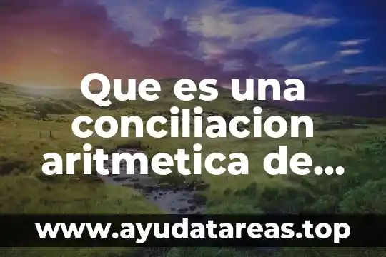 Que es media aritmética confrecuencia 3 Que es una conciliacion aritmetica de cuentas ejemplos