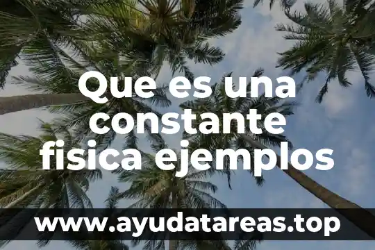 Constante dieléctrica del agua que es 7 Que es una constante fisica ejemplos
