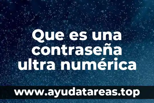 Que es significa la correspondencia entre representacion numerica 6 Que es una contraseña ultra numérica