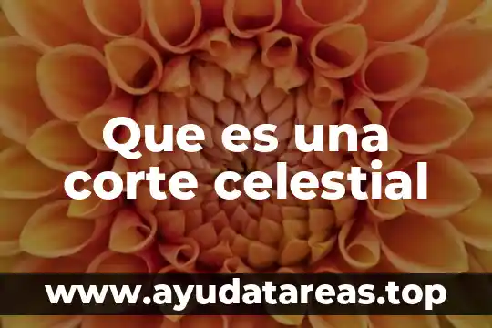 Que es una corte celestial
