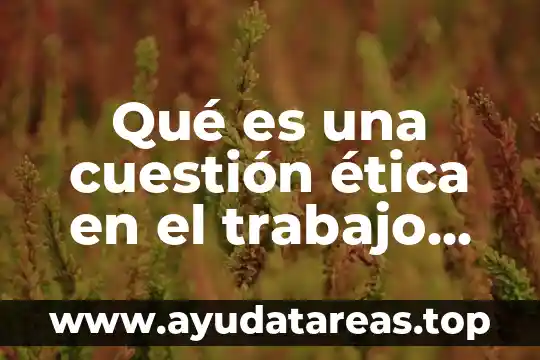 Qué es una cuestión ética en el trabajo social