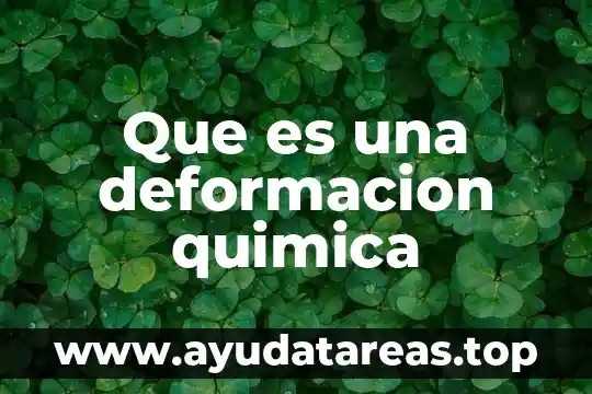 Que es una deformacion quimica