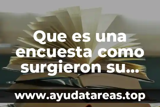 Que es una encuesta como surgieron su historia
