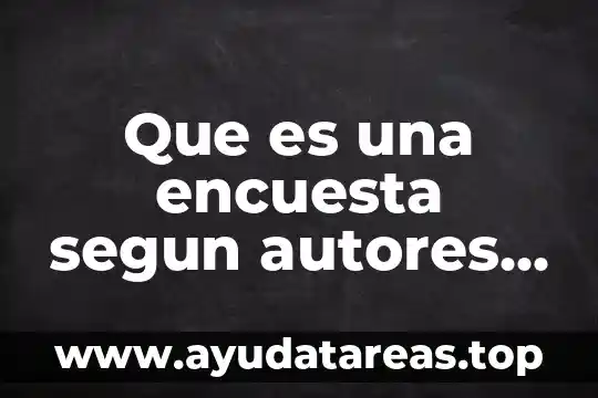 Que es una encuesta segun autores en la educacion