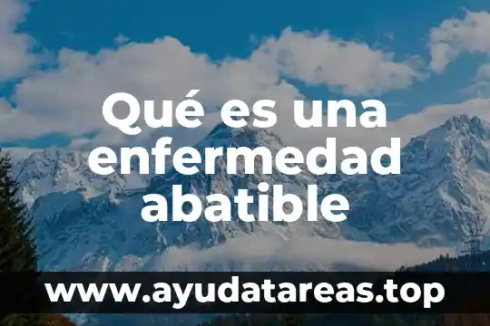 Qué es una enfermedad abatible