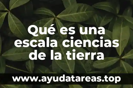 Que es geografia y con que ciencias se relaciona 5 Qué es una escala ciencias de la tierra
