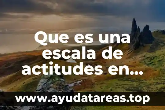 Que es una escala de actitudes en educacion
