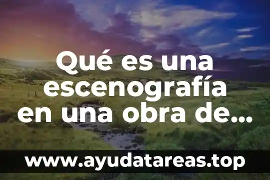 Qué es una escenografía en una obra de teatro