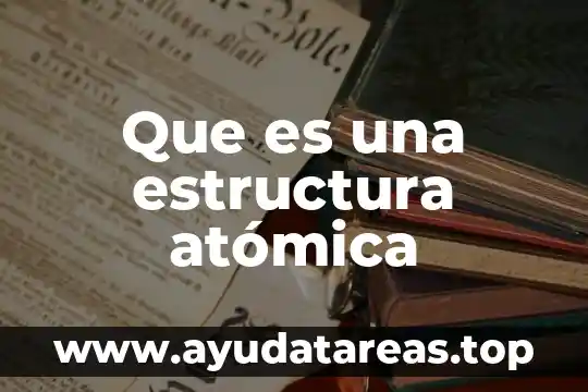 Que es una estructura relacional 6 Que es una estructura atómica