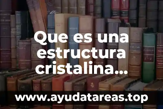 Que es soñar con un pozo de agua cristalina 7 Que es una estructura cristalina metalica