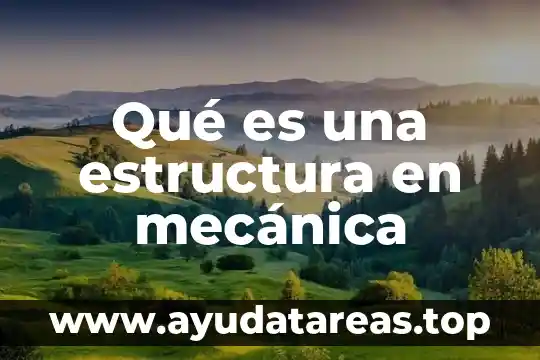 Qué es la filosofía de la enfermeria 7 Qué es una estructura en mecánica