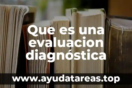 Qué es una hipótesis diagnóstica en psicología 3 Que es una evaluacion diagnóstica