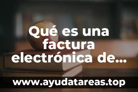 Qué es una factura electrónica de auto