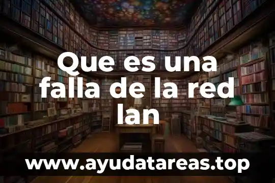Que es una falla de la red lan