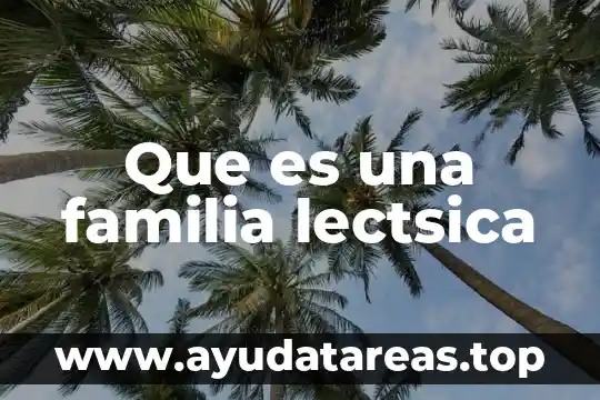 Que es lo que hace hervir el agua 3 Que es una familia lectsica