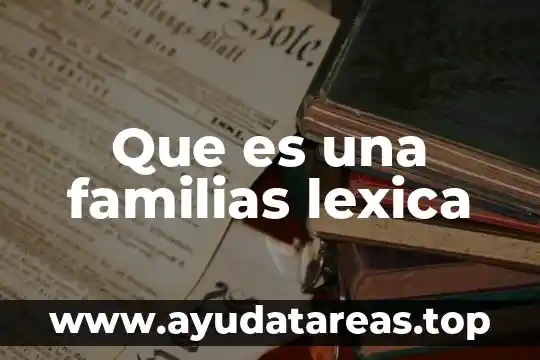 Que es una familias lexica