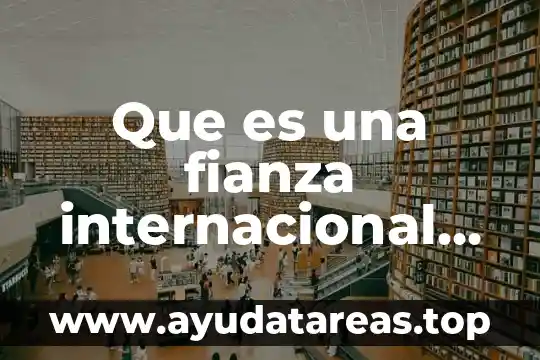 Que es una fianza internacional tipos